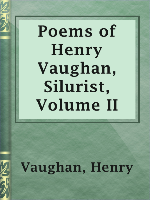 Title details for Poems of Henry Vaughan, Silurist, Volume II by Henry Vaughan - Available